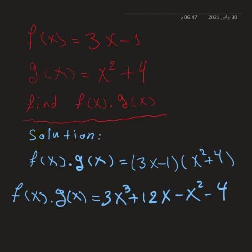 Find f(x)•g(x)
f(x) = 3x - 1
g(x) = x^2 + 4