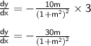 { \sf{ \frac{dy}{dx}  =  -  \frac{10m}{ {(1 +  {m}^{2}) }^{2} }  \times 3}} \\  \\ { \sf{ \frac{dy}{dx}  =  -  \frac{30m}{ {(1 +  {m}^{2}) }^{2} } }}