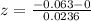 z = \frac{-0.063 - 0}{0.0236}