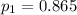 p_1 = 0.865