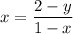 x=\dfrac{2-y}{1-x}