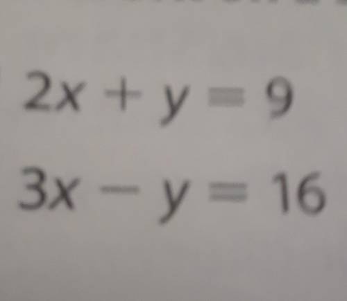 2x + y = 93x - y = 16