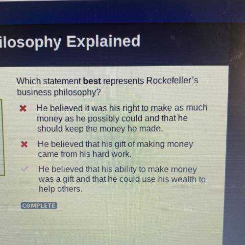 Which statement best represents Rockefeller's business philosophy? O He believed it was his right to