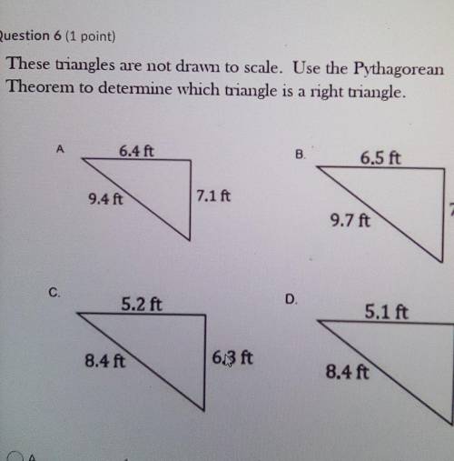 Help! These triangles are not drawn to scale. Use the Pythagorean Theorem to determine which is a ri