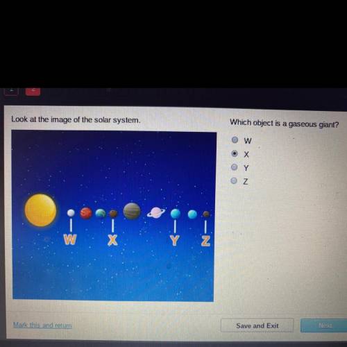 NEED HELP ASAP!! Look at the image of the solar system. Which object is a gaseous giant? W. X. Y. Z.