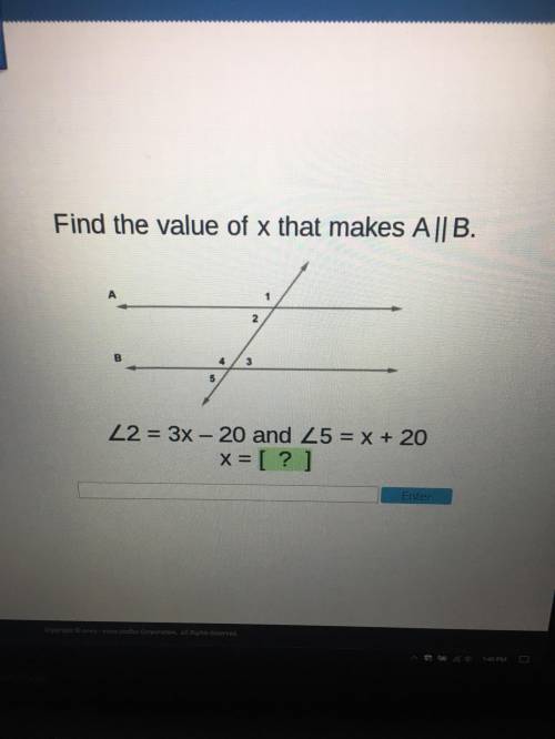 Find the value of x that makes A||B. L2=3x-20 and L5=x+20 x = [?] Please, I really need help. Thanks