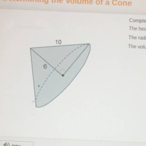 Complete the statements about the cone. The height is ___units. The radius is ___units. The volume i