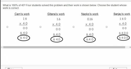 What is 160% of 40? Four students solved this problem and their work is shown below. Choose the stud