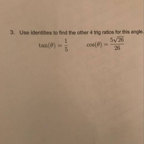 Use identities to find the other 4 trig ratios for this angle.