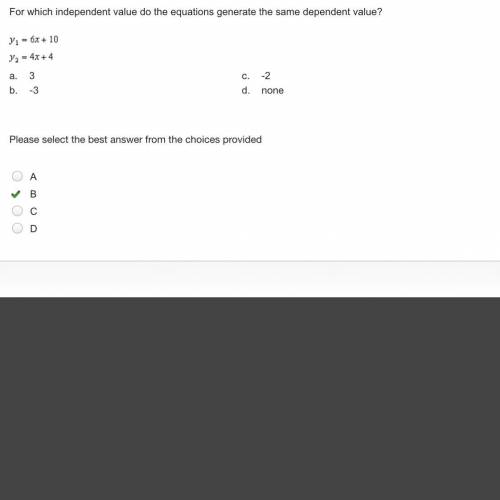 For which independent value do the equations generate the same dependent value? a. 3 c. -2 b. -3 d.