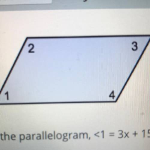 In the parallelogram, <1=3x+15 and <3=7x-5. Find the measure of <2. 30 degrees 20 degrees 1