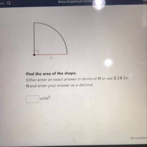 Find the area of the shape with a radius of 2