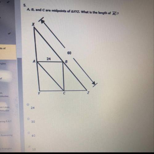 Help A, B, and C are midpoints of ∆XYZ. What is the length of ? 24 30 60 12