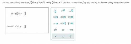 For the real-valued functions f(x) =squared 5x+20 and g (x) = x-2, find composition f o g and specif