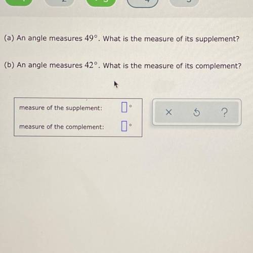 HELPPPPP (a) an angle measures 49°. What is the measure of it supplement? (b) an angle measures 42°.
