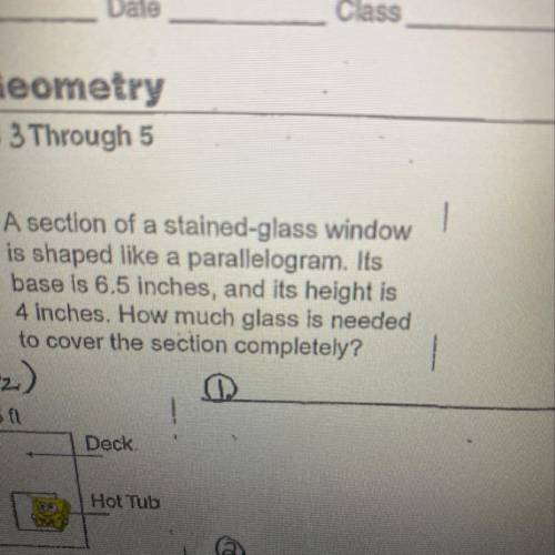 A section of stained-glass window is shaped like a parallelogram. Its base is 6.5 inches, and it’s h