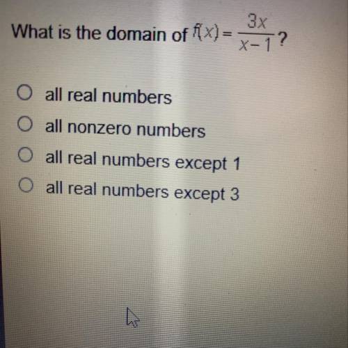 What is the domain of  f(x) =3x/x-1? A. all real numbers B. all nonzertmumbers C. all real numbers e