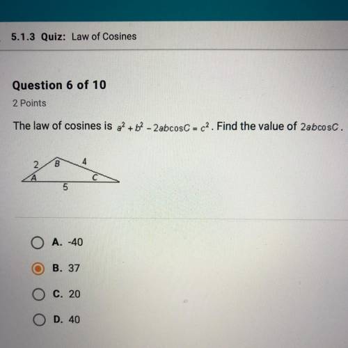 The law of cosines is a2 +b2-2abcosC = c2. Find the value of 2abcosC.