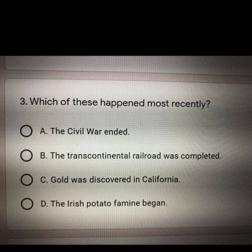 Which one of these happened most recently? A. The Civil war ended B. The transcontinental railroad w