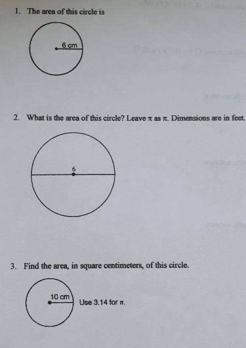 I need help with questions 1-3, Finding the area of a circle