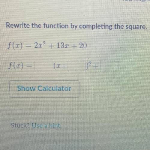 Rewrite the function by completing the square. f(x) = 2x^2 + 13x + 20