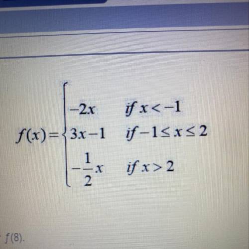 Evaluate the piecewise function for f(8)  A)-16 B)-4 C)4 D)23