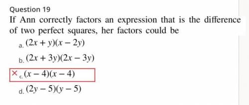 Just give me the answer it’s the only one I need  It’s one of the three because (x-4)(x-4) is wrong