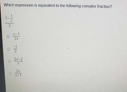 Which expression is equivalent to the following complex fraction?1-1/x/2