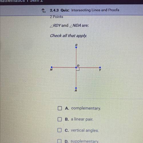 _RDYand NDA are: Check all that apply. mm A. complementary. B. a linear pair O c. vertical angles. O