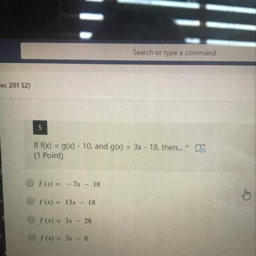 If f(x)=g(x)-10, and g(x)=3x-18, then.......  please help me it’s timed