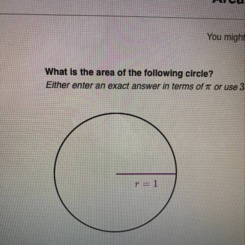 What is the area of the following circle? Elther enter an exact answer in terms of or use 3.14 for x