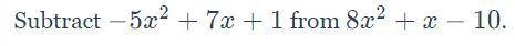 (-5x^2+7x+1) - (8x^2+x-10)