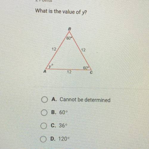 What is the value of y? O A. Cannot be determined O B. 60 O C. 36 O D. 120 HELP!