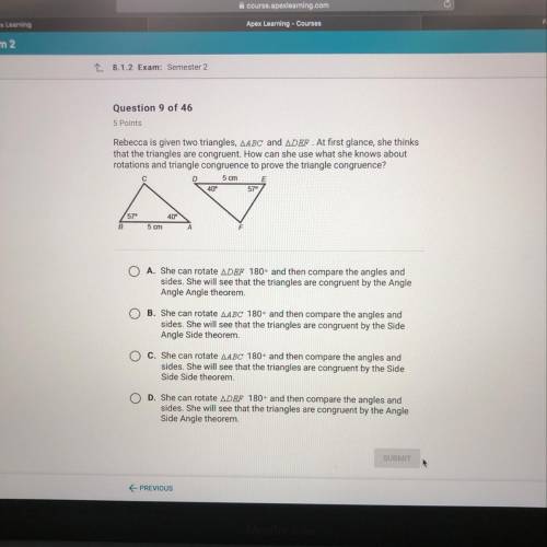 Rebecca is given two triangles, AABC and ADEF . At first glance, she thinks that the triangles are c