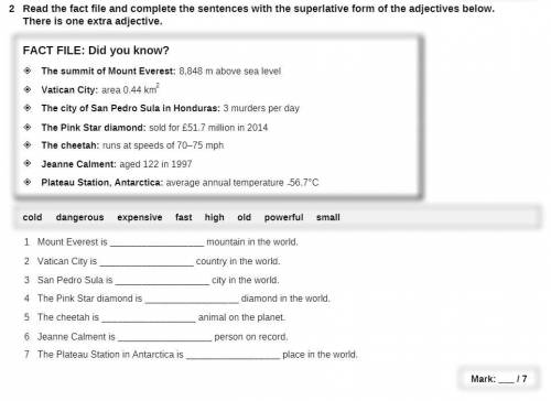 Read the fact file and complete the sentences with the superlative form of the adjectives below. The