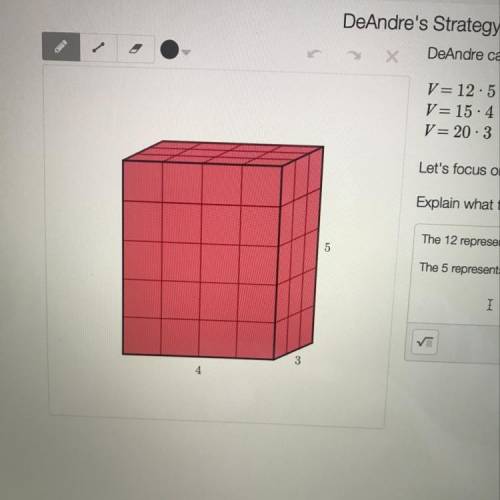 DeAndre calculated the volume in three ways: V= 12.5 V= 15.4 V=20.3 Let's focus on DeAndre's first e