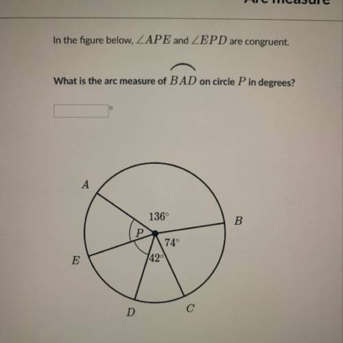 In the figure below, APE and EPD are congruent. What is the arc measure of BAD on circle P in degree