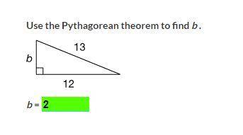 Use the Pythagorean theorem to find b .