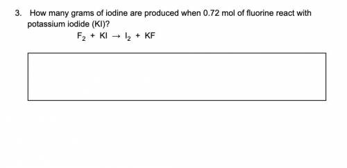 How many grams of iodine are produced when 0.72 mol of fluorine react with potassium iodide (KI)? F2