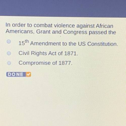 In order to combat violence against African Americans, Grant and Congress passed the 15th Amendment