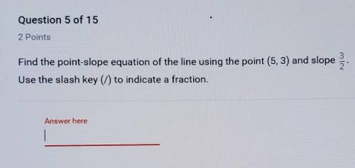 Find the point-slope equation of the line using the point (5, 3) and slope 3/2