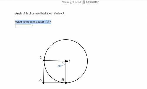 Angle a is circumscribed about circle O what is the measure of angle A