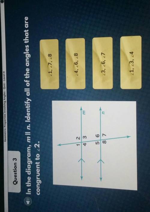 In the diagram, mll n. Identify all of the angles that arecongruent to 22.