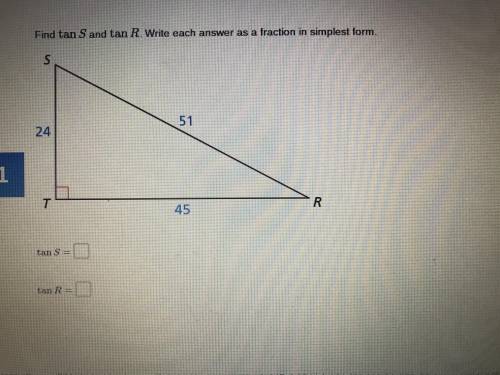 Please help! Find tan S and tan R. Write each answer as a fraction in simplest form. Can not fail :