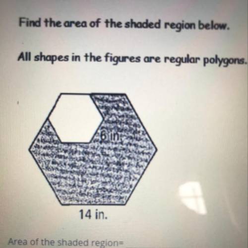 Find the area of the shaded region below.

All shapes in the figures are regular polygons.
PLSS HE