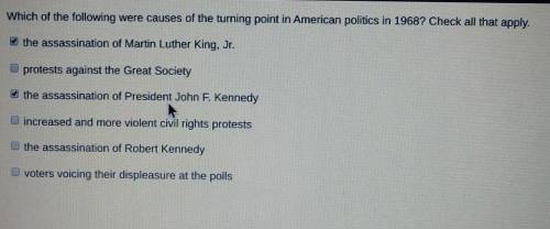 Which of the following were causes of the turning point in American politics in 1968? Check all tha