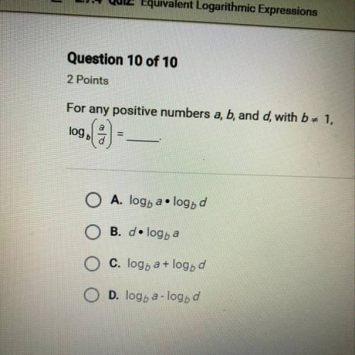 For any positive numbers a, b, and d, with b≠1 logb(a/d)
Help