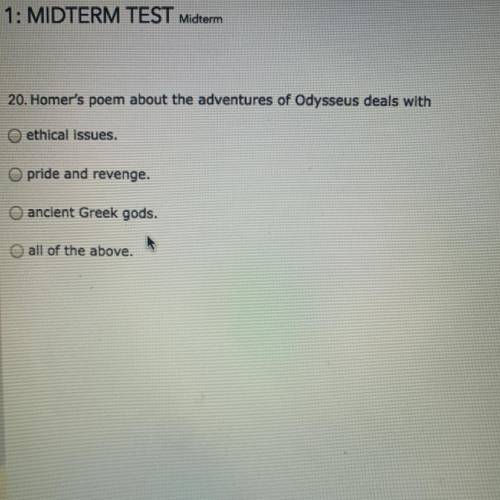 Homer’s poem about adventures of Odysseus deals with...

A. Ethical issues
B. Pride and revenge 
C