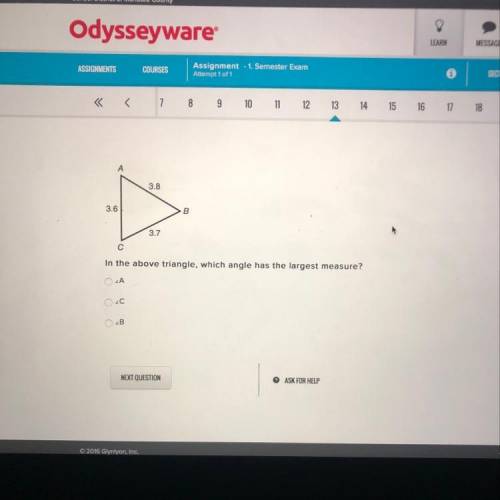 3.8

3.6
B
3.7
In the above triangle, which angle has the largest measure?
LA
OLC
B