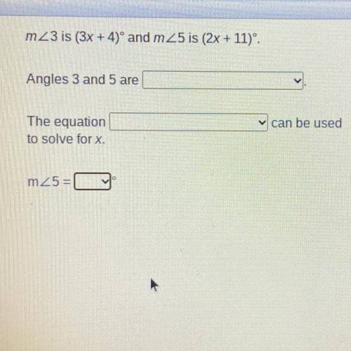 M<3 is (3x + 4)º and m<5 is (2x + 11)°.